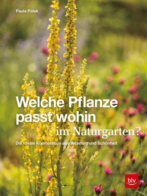Title details for Welche Pflanze passt wohin im Naturgarten? by Paula Polak - Available